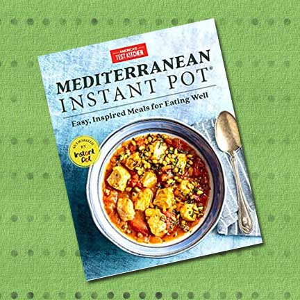 Book Review: Mediterranean Instant Pot Cookbook by America's Test ...